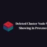 Deleted Cluster Node Still Showing in Proxmox